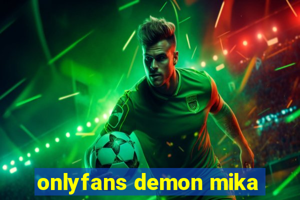 onlyfans demon mika